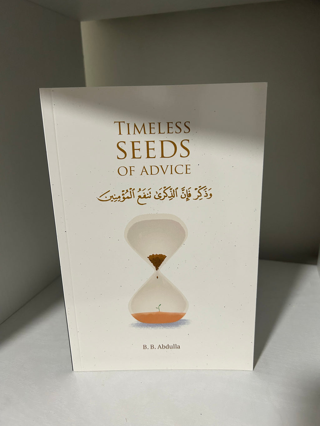 Timeless Seeds of Advice by B. B. Abdullah Part 1