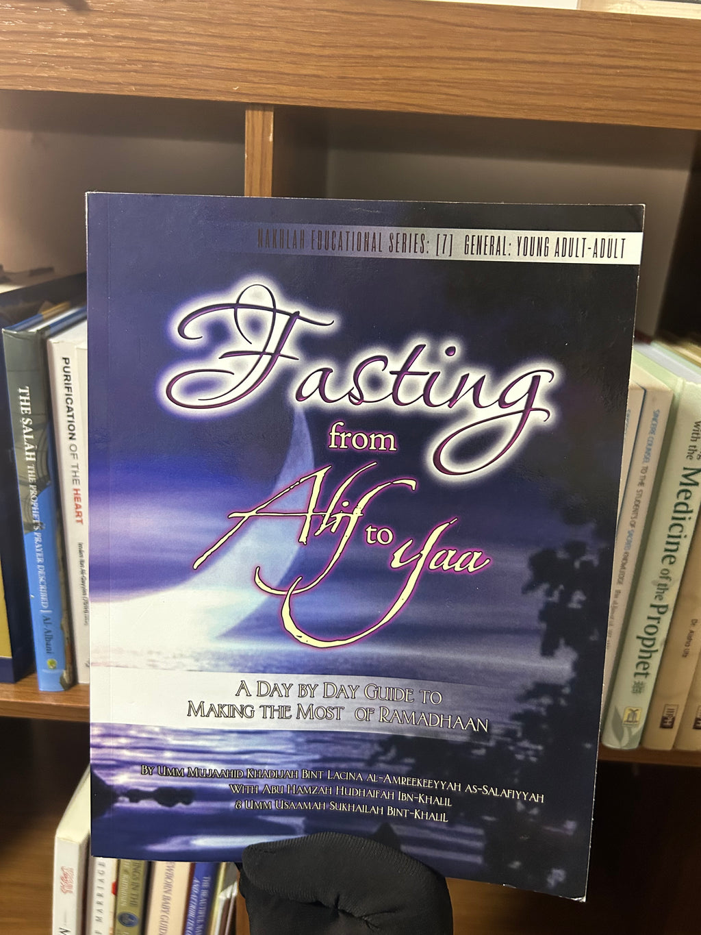 Fasting from Alif to Yaa: A Day by Day Guide to Making the Most of Ramadhaan By Umm Mujaahid Khadijah Bint Lacina al-Amreekeeyyah, Abu Hamzah Hudhaifah Ibn-Khalil & Umm Usaamah Sukhailah Bint-Khalil