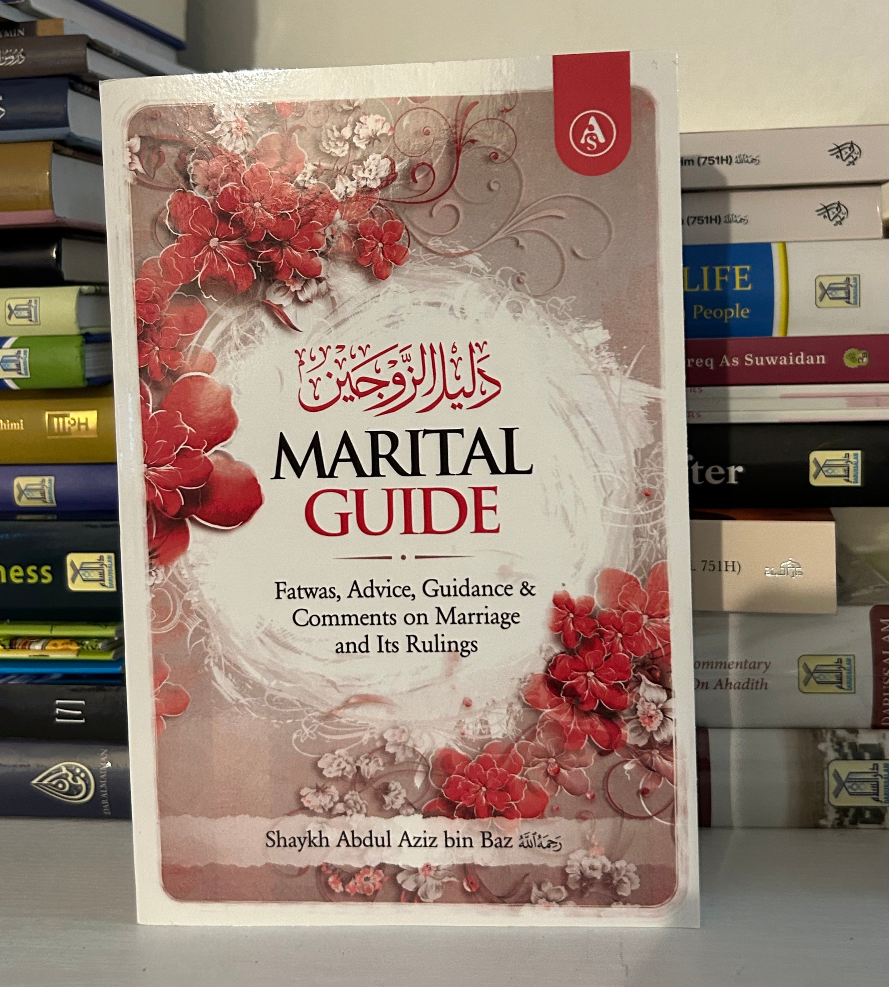 Marital Guide : Fatwas, Advice, Guidance & Comments on Marriage and Its Rulings by Shaykh Abdul Aziz Bin Baz