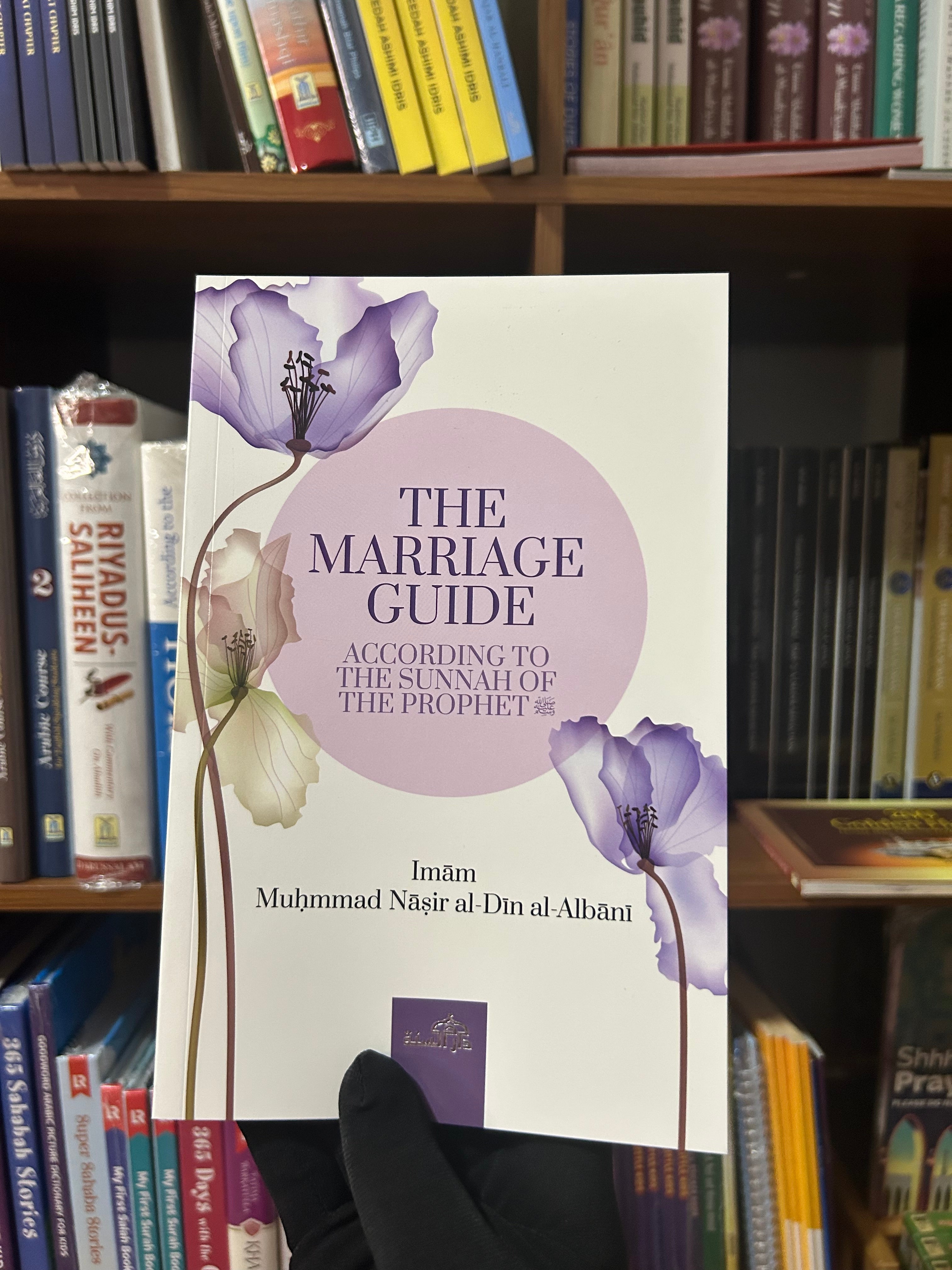 The Marriage Guide: According To The Sunnah Of The Prophet By Imam Nasir Al-Din Alabni