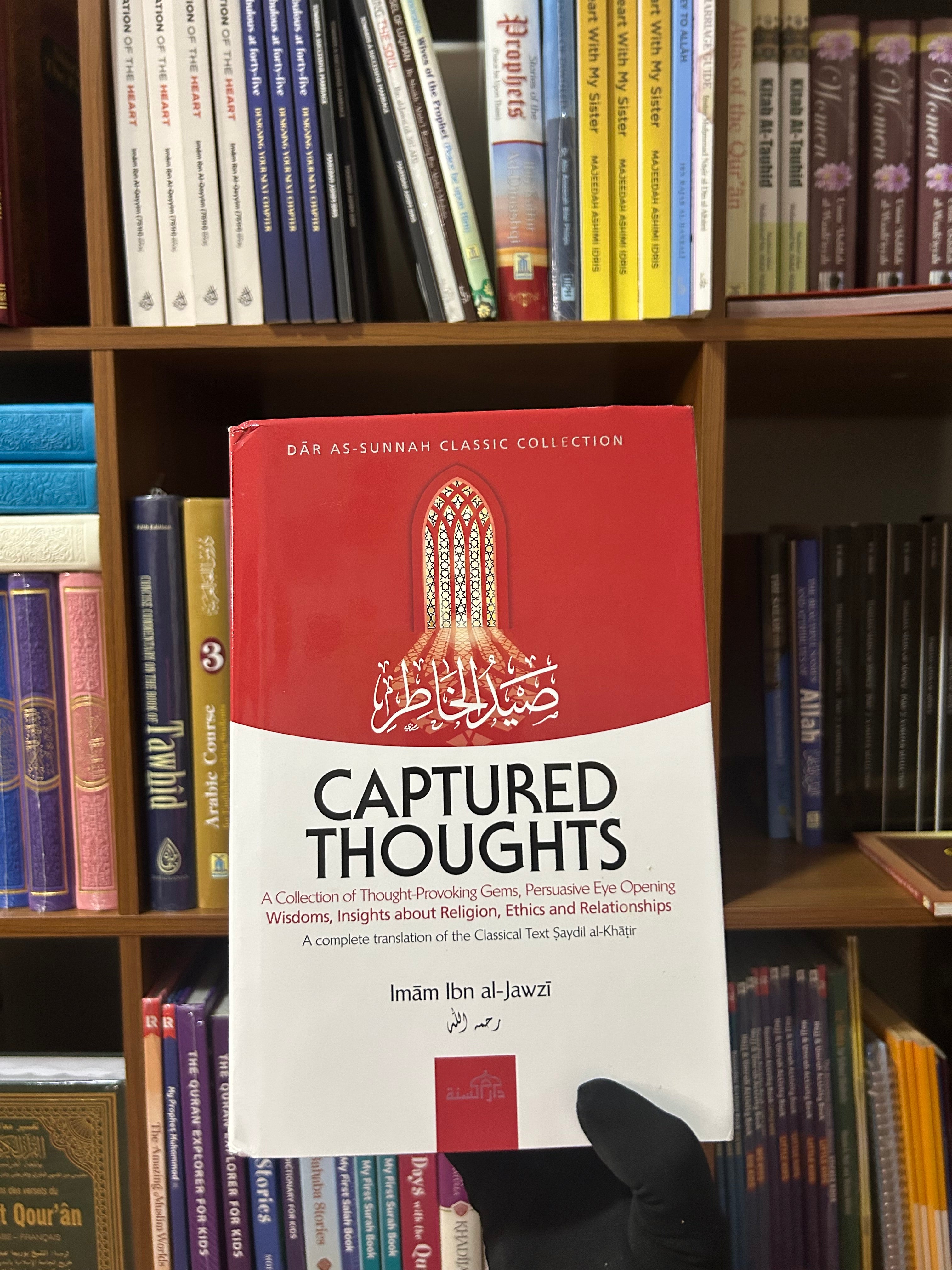 Captured Thoughts - A Collection of Thought-Provoking Gems, P ersuasive Eye Opening Wisdoms, Insights about Religion By Ibn Al-Jawzi